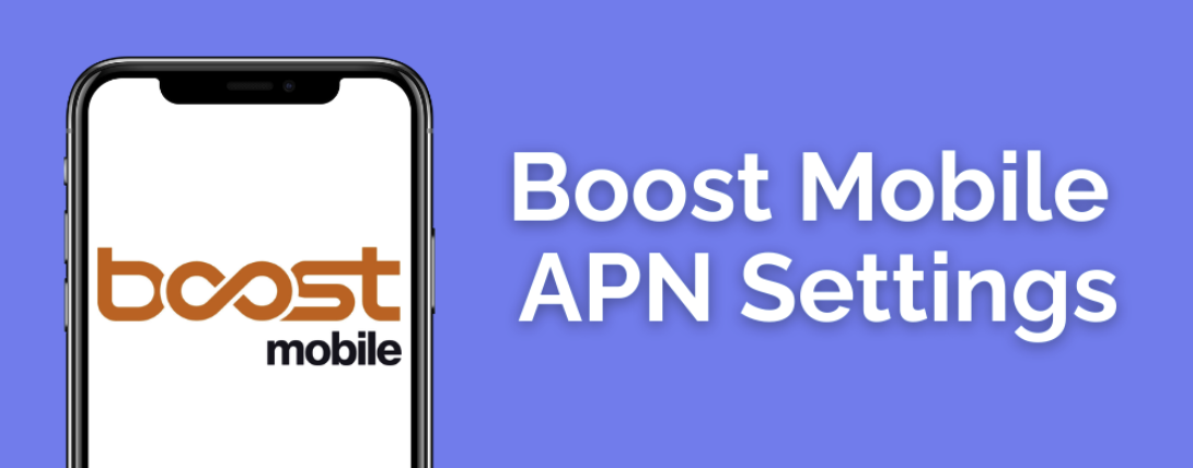 Boost Mobile APN Settings for Android & iPhone
